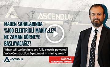 Ascendum Mermer Zirvesi- Maden Sahalarında %100 Elektrikli Makineleri Ne Zaman Görmeye Başlayacağız?