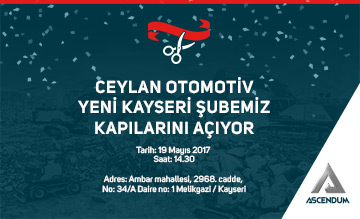 CEYLAN OTOMOTİV YENİ KAYSERİ ŞUBEMİZ KAPILARINI AÇIYOR